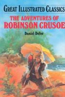 The Adventures of Robinson Crusoe (Great Illustrated Classics) 1603400362 Book Cover