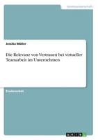 Die Relevanz von Vertrauen bei virtueller Teamarbeit im Unternehmen 3668615411 Book Cover