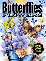 Butterflies & Flowers Adult Coloring Book: 50 Large Print Illustrations with Blooming Florals, Calming Nature Themes, and Fascinating Butterfly Fun ... Animals, Dogs, Cats, Butterflies and Birds!) 1969435208 Book Cover