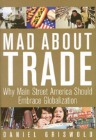 Mad about Trade: Why Main Street America Should Embrace Globalization