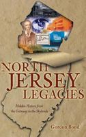 North Jersey Legacies: Hidden History from the Gateway to the Skylands (New Jersey) 160949556X Book Cover