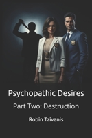 Psychopathic Desires: Part Two: Destruction B0GLGNZVFV Book Cover