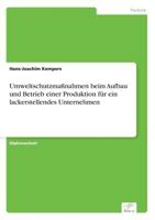 Umweltschutzmassnahmen Beim Aufbau Und Betrieb Einer Produktion Fur Ein Lackerstellendes Unternehmen 3838613171 Book Cover