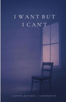 I WANT BUT I CAN'T B0GJS4JJMW Book Cover