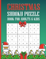 Christmas Sudoku Puzzle Book for Adults & Kids: Funny & Amazing Activity Book for Kids With 151 Sudoku Puzzles Including 4x4's, 6x6's, 8x8's, and 9x9's Holiday Fun for Kids B08MSFDLCV Book Cover