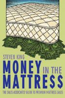 Money in the Mattre$$: The Sales Associates' Guide to Premium Mattress Sales 143435072X Book Cover
