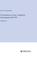 The Adventure of Living; A Subjective Autobiography 1860-1922: in large print 3368354450 Book Cover