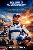 Biografia Di Franco Colapinto: La storia stimolante del suo viaggio dai sogni del kart argentino al mondo ad alta pressione della Formula Uno (Italian Edition) B0GKX8XFNB Book Cover