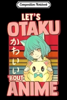 Composition Notebook: Japanese Cartoon Girl Talking About Anime Otaku Pun Journal/Notebook Blank Lined Ruled 6x9 100 Pages 1709859776 Book Cover