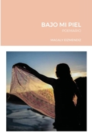 BAJO MI PIEL: POEMARIO 1794889973 Book Cover