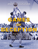 Games of Deception: The True Story of the First U.S. Olympic Basketball Team at the 1936 Olympics in Hitler's Germany 0525514635 Book Cover