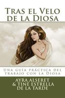 Tras el Velo de la Diosa: Una gu�a pr�ctica para el trabajo 1548403601 Book Cover