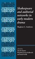 Shakespeare and authorial networks in early modern drama (Revels Plays Companion Library) 1526188791 Book Cover