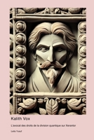 Kalith Vox: L'avocat des droits de la division quantique sur Xerantor (French Edition) 1998634086 Book Cover