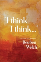 I Think I Think: Vintage Sermons by Reuben Welch 083414316X Book Cover