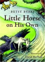 Little Horse on His Own (Early Chapter Books (Henry Holt & Company)) 0805073523 Book Cover
