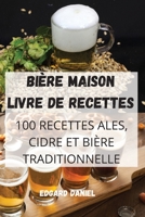 Bière Maison Livre de Recettes 1803508760 Book Cover