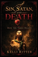Sin, Satan, and Death… And How the Three Relate B0HKJ5NHM1 Book Cover