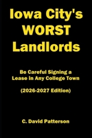 Iowa City’s Worst Landlords: Be Careful Signing a Lease in Any College Town (2026-2027 Edition) B0GF1M493Q Book Cover