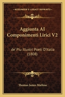 Aggiunta AI Componimenti Lirici V2: de' Piu Illustri Poeti D'Italia (1808) 116808296X Book Cover