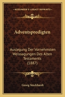 Adventspredigten: Auslegung Der Vornehmsten Weissagungen Des Alten Testaments (1887) 1167580168 Book Cover