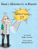 Anna's Adventures in Heaven - Where am I? B0CK9D1V37 Book Cover