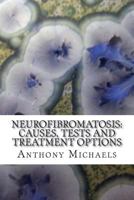 Neurofibromatosis: Causes, Tests and Treatment Options 147012596X Book Cover