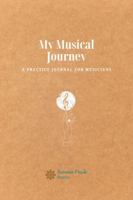 My Musical Journey: A Practice Journal for Musicians B0G3P6R5J7 Book Cover