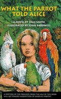 What the Parrot Told Alice 0965145271 Book Cover