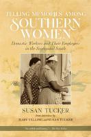 Telling Memories Among Southern Women: Domestic Workers and Their Employers in the Segregated South