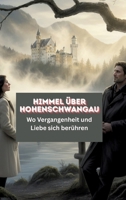 Himmel über Hohenschwangau: Wo Vergangenheit und Liebe sich berühren (German Edition) 3384824040 Book Cover