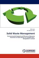 Solid Waste Management: Environmental Impacts and Resource Recovery Potential of Solid Wastes at Landfill Sites : Bangladesh Context 3659172103 Book Cover