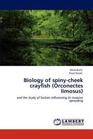 Biology of Spiny-Cheek Crayfish (Orconectes Limosus) 384650968X Book Cover