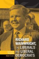 Richard Wainwright, the Liberals and Liberal Democrats: Unfinished Business 0719088992 Book Cover