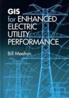 GIS for Enhanced Electric Utility Performance 1608075591 Book Cover