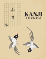 Kanji Lernen: Übungsheft um die Kanji Schriftzeichen und das japanische Alphabet zu lernen (German Edition) 1692014730 Book Cover