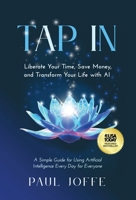 Tap In: Liberate Your Time, Save Money, and Transform Your Life with AI 1636803776 Book Cover