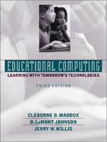 Educational Computing: Learning with Tomorrow's Technologies 0205165893 Book Cover