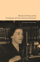 Harriet de Onís and the Translation of Latin American Literature B0H9PNYJDV Book Cover