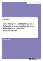 Entwicklung der Carabidenfauna einer Eichenchronosequenz auf meliorierten Kippsubstraten im Lausitzer Braunkohlerevier 3638842754 Book Cover