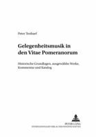 Gelegenheitsmusik in Den «Vitae Pomeranorum»: Historische Grundlagen, Ausgewaehlte Werke, Kommentar Und Katalog 3631364113 Book Cover