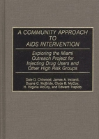 A Community Approach to AIDS Intervention: Exploring the Miami Outreach Project for Injecting Drug Users and Other High Risk Groups (Contributions in Medical Studies) 0313273197 Book Cover