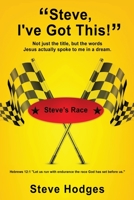 Steve, I've Got This!: Not just the title, but the words Jesus actually spoke to me in a dream. 1662852843 Book Cover