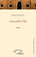 Crocodile-Ville: Roman (Harmattan Sénégal) (French Edition) 2343204241 Book Cover