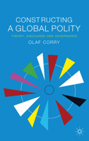 Constructing a Global Polity: Theory, Discourse and Governance 1349315842 Book Cover