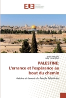 PALESTINE: L'errance et l'espérance au bout du chemin: Histoire et devenir du Peuple Palestinien 6138450183 Book Cover