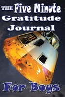 The Five-Minute Gratitude Journal for Boys: A Journal to Teach Children to Practice Being Grateful: Helps Kids Cultivate an Attitude of Being Thankful and Appreciative. 1777059453 Book Cover