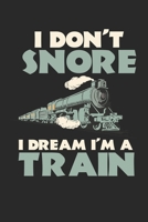 I don't snore I'm a Train: Lokomotive Modellbahn Stromschienenbahn Eisenbahn Notizbuch liniert DIN A5 - 120 Seiten f�r Notizen, Zeichnungen, Formeln Organizer Schreibheft Planer Tagebuch 167405159X Book Cover