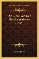 Die Lehre Von Den Flotzformationen (1856) 114629560X Book Cover