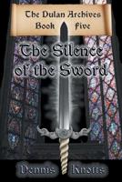 The Silence of the Sword: Book Five of the Dulan Archives 1948858290 Book Cover